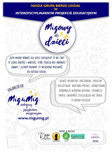 Grupa IV „Hefalumpy”, bierze udział w interdyscyplinarnym projekcie edukacyjnym Migowy dla dzieci. Organizatorem jest MiguMig-zabawy z językiem migowym.